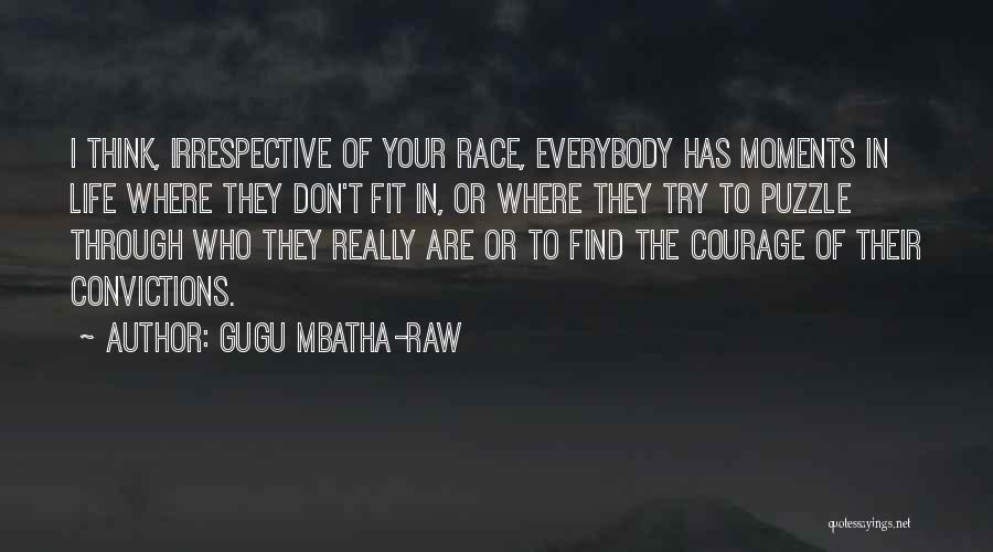 Gugu Mbatha-Raw Quotes: I Think, Irrespective Of Your Race, Everybody Has Moments In Life Where They Don't Fit In, Or Where They Try