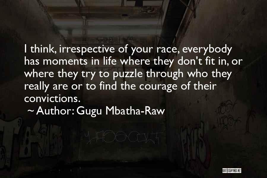 Gugu Mbatha-Raw Quotes: I Think, Irrespective Of Your Race, Everybody Has Moments In Life Where They Don't Fit In, Or Where They Try