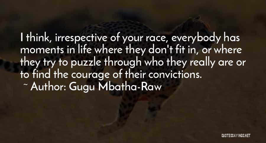 Gugu Mbatha-Raw Quotes: I Think, Irrespective Of Your Race, Everybody Has Moments In Life Where They Don't Fit In, Or Where They Try