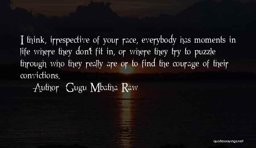 Gugu Mbatha-Raw Quotes: I Think, Irrespective Of Your Race, Everybody Has Moments In Life Where They Don't Fit In, Or Where They Try