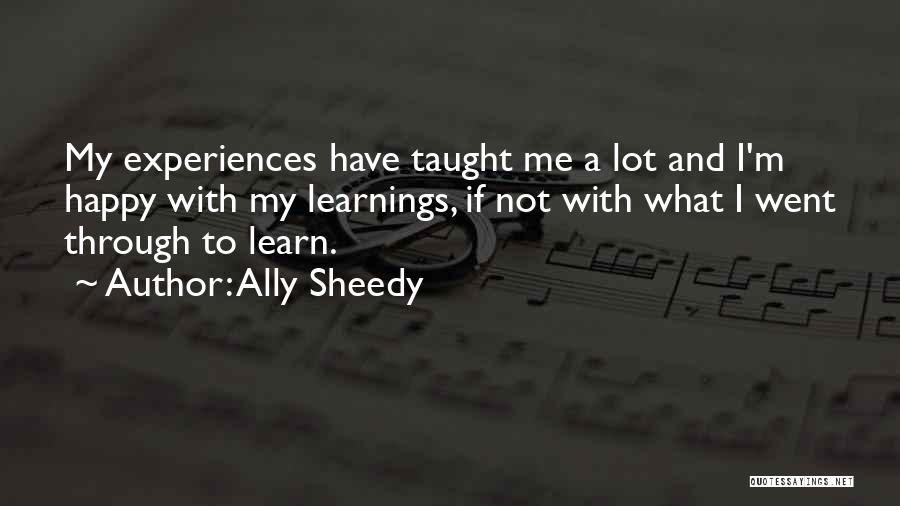 Ally Sheedy Quotes: My Experiences Have Taught Me A Lot And I'm Happy With My Learnings, If Not With What I Went Through