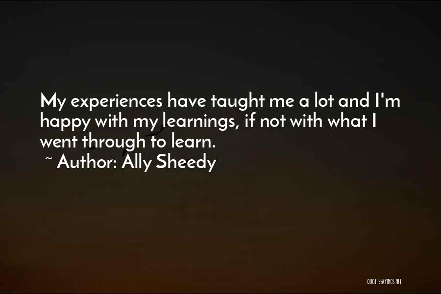 Ally Sheedy Quotes: My Experiences Have Taught Me A Lot And I'm Happy With My Learnings, If Not With What I Went Through