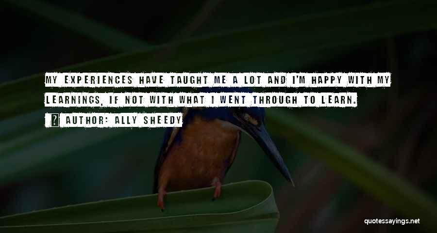 Ally Sheedy Quotes: My Experiences Have Taught Me A Lot And I'm Happy With My Learnings, If Not With What I Went Through