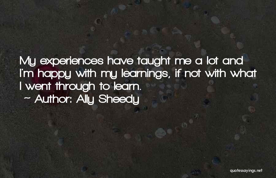 Ally Sheedy Quotes: My Experiences Have Taught Me A Lot And I'm Happy With My Learnings, If Not With What I Went Through