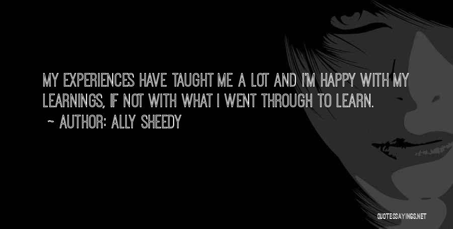 Ally Sheedy Quotes: My Experiences Have Taught Me A Lot And I'm Happy With My Learnings, If Not With What I Went Through