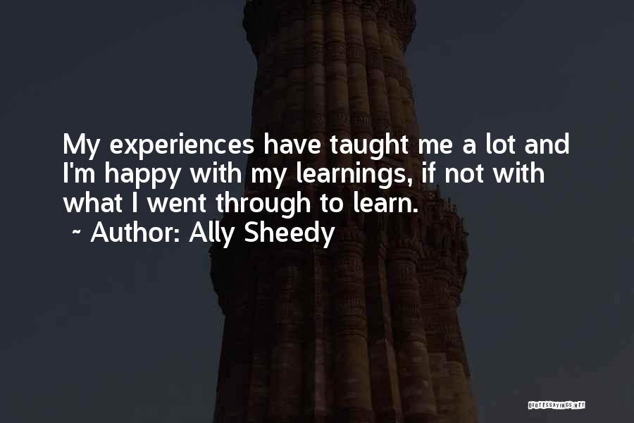 Ally Sheedy Quotes: My Experiences Have Taught Me A Lot And I'm Happy With My Learnings, If Not With What I Went Through