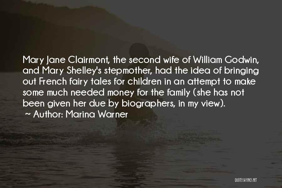 Marina Warner Quotes: Mary Jane Clairmont, The Second Wife Of William Godwin, And Mary Shelley's Stepmother, Had The Idea Of Bringing Out French