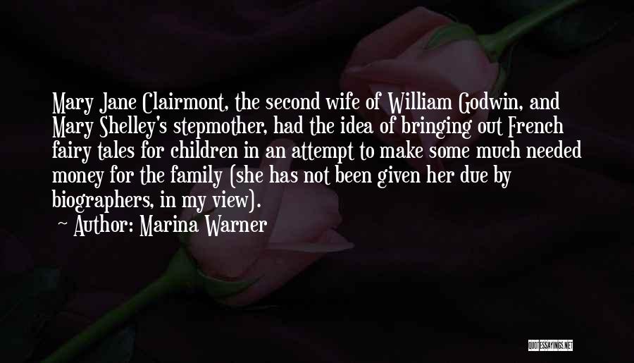 Marina Warner Quotes: Mary Jane Clairmont, The Second Wife Of William Godwin, And Mary Shelley's Stepmother, Had The Idea Of Bringing Out French