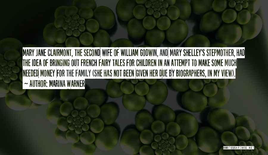 Marina Warner Quotes: Mary Jane Clairmont, The Second Wife Of William Godwin, And Mary Shelley's Stepmother, Had The Idea Of Bringing Out French