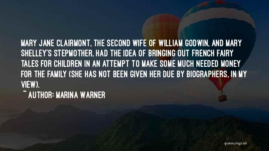 Marina Warner Quotes: Mary Jane Clairmont, The Second Wife Of William Godwin, And Mary Shelley's Stepmother, Had The Idea Of Bringing Out French