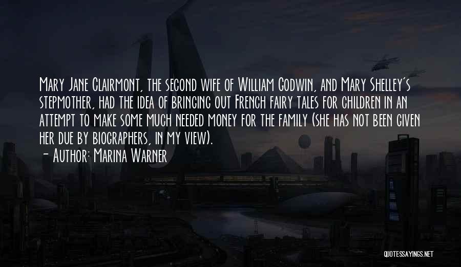 Marina Warner Quotes: Mary Jane Clairmont, The Second Wife Of William Godwin, And Mary Shelley's Stepmother, Had The Idea Of Bringing Out French