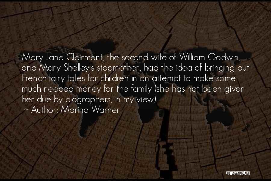 Marina Warner Quotes: Mary Jane Clairmont, The Second Wife Of William Godwin, And Mary Shelley's Stepmother, Had The Idea Of Bringing Out French