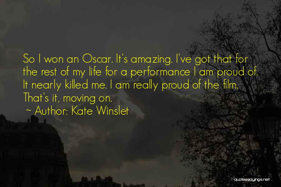 Kate Winslet Quotes: So I Won An Oscar. It's Amazing. I've Got That For The Rest Of My Life For A Performance I