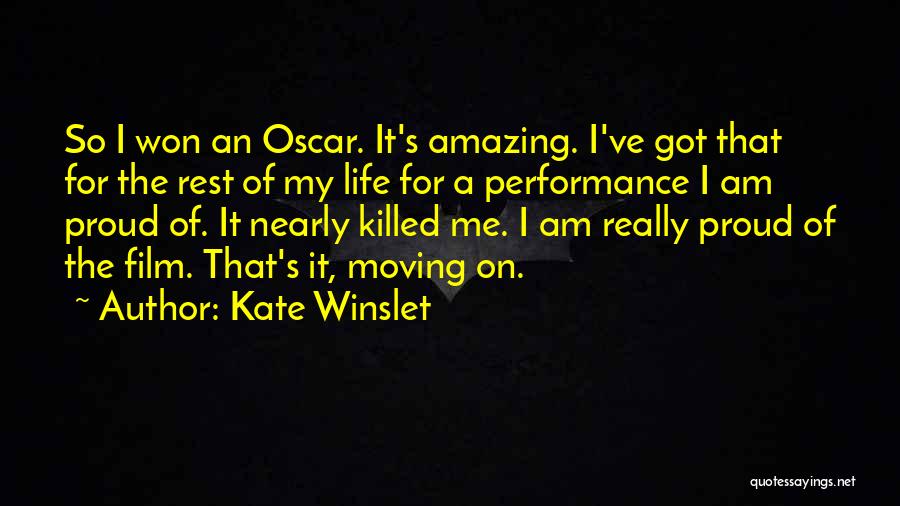 Kate Winslet Quotes: So I Won An Oscar. It's Amazing. I've Got That For The Rest Of My Life For A Performance I