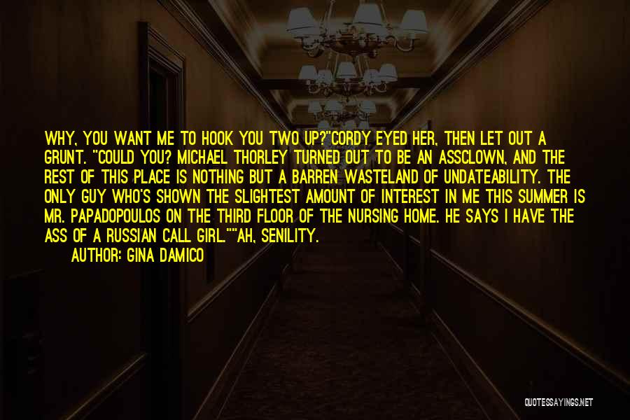 Gina Damico Quotes: Why, You Want Me To Hook You Two Up?cordy Eyed Her, Then Let Out A Grunt. Could You? Michael Thorley