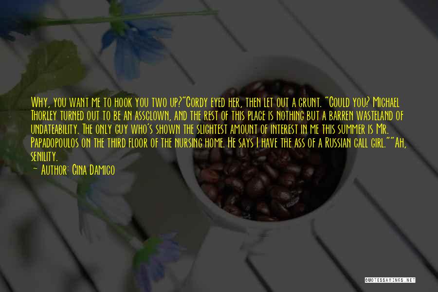 Gina Damico Quotes: Why, You Want Me To Hook You Two Up?cordy Eyed Her, Then Let Out A Grunt. Could You? Michael Thorley