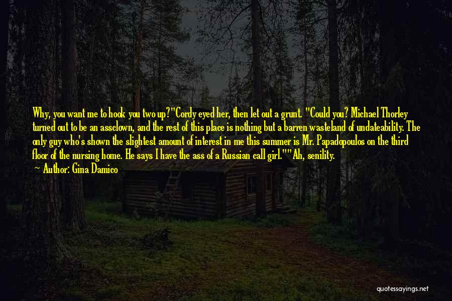 Gina Damico Quotes: Why, You Want Me To Hook You Two Up?cordy Eyed Her, Then Let Out A Grunt. Could You? Michael Thorley
