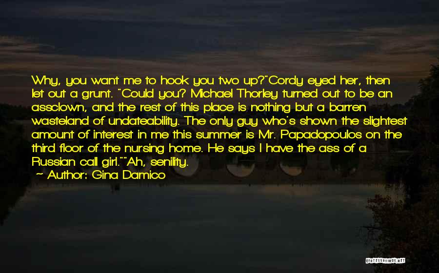 Gina Damico Quotes: Why, You Want Me To Hook You Two Up?cordy Eyed Her, Then Let Out A Grunt. Could You? Michael Thorley