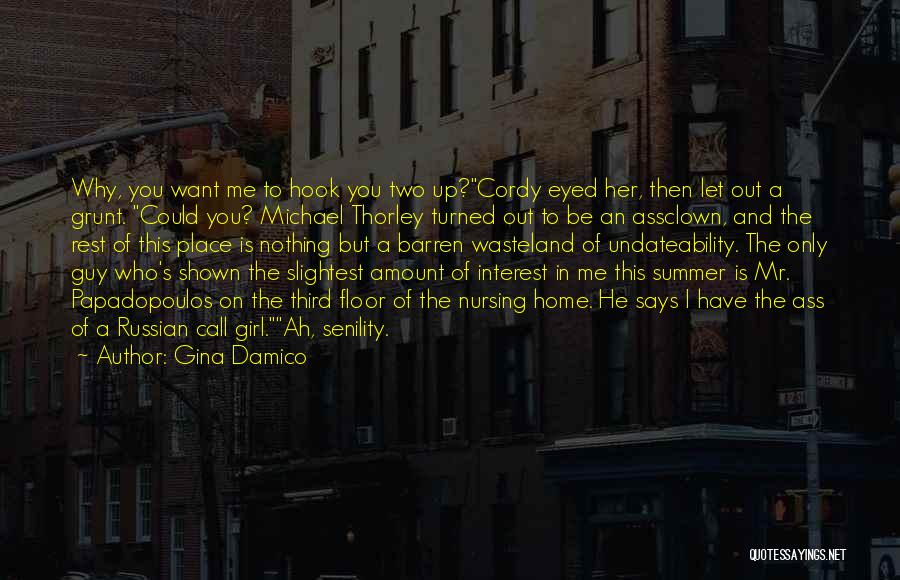 Gina Damico Quotes: Why, You Want Me To Hook You Two Up?cordy Eyed Her, Then Let Out A Grunt. Could You? Michael Thorley