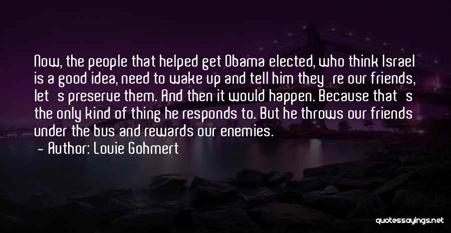 Louie Gohmert Quotes: Now, The People That Helped Get Obama Elected, Who Think Israel Is A Good Idea, Need To Wake Up And