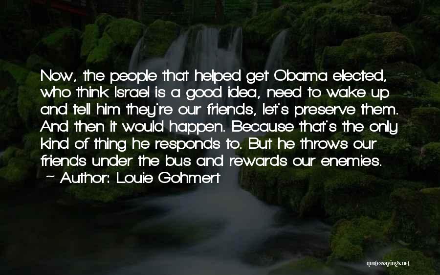 Louie Gohmert Quotes: Now, The People That Helped Get Obama Elected, Who Think Israel Is A Good Idea, Need To Wake Up And