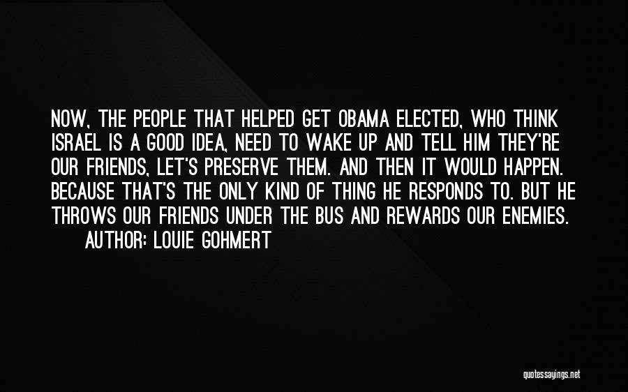 Louie Gohmert Quotes: Now, The People That Helped Get Obama Elected, Who Think Israel Is A Good Idea, Need To Wake Up And