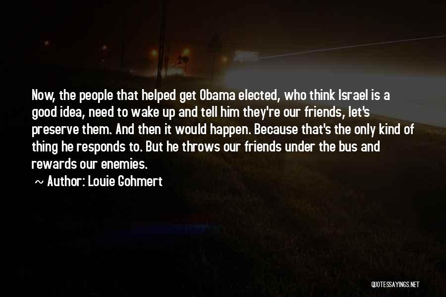 Louie Gohmert Quotes: Now, The People That Helped Get Obama Elected, Who Think Israel Is A Good Idea, Need To Wake Up And