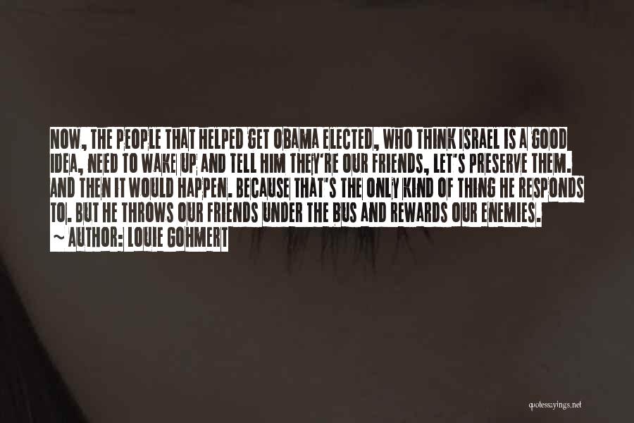 Louie Gohmert Quotes: Now, The People That Helped Get Obama Elected, Who Think Israel Is A Good Idea, Need To Wake Up And