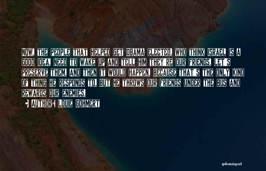 Louie Gohmert Quotes: Now, The People That Helped Get Obama Elected, Who Think Israel Is A Good Idea, Need To Wake Up And