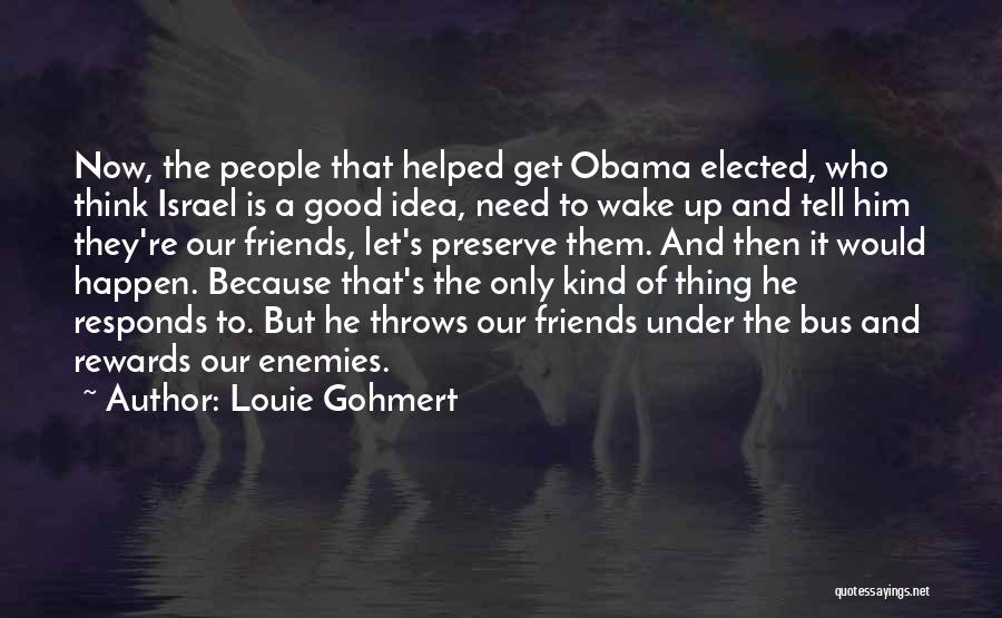 Louie Gohmert Quotes: Now, The People That Helped Get Obama Elected, Who Think Israel Is A Good Idea, Need To Wake Up And