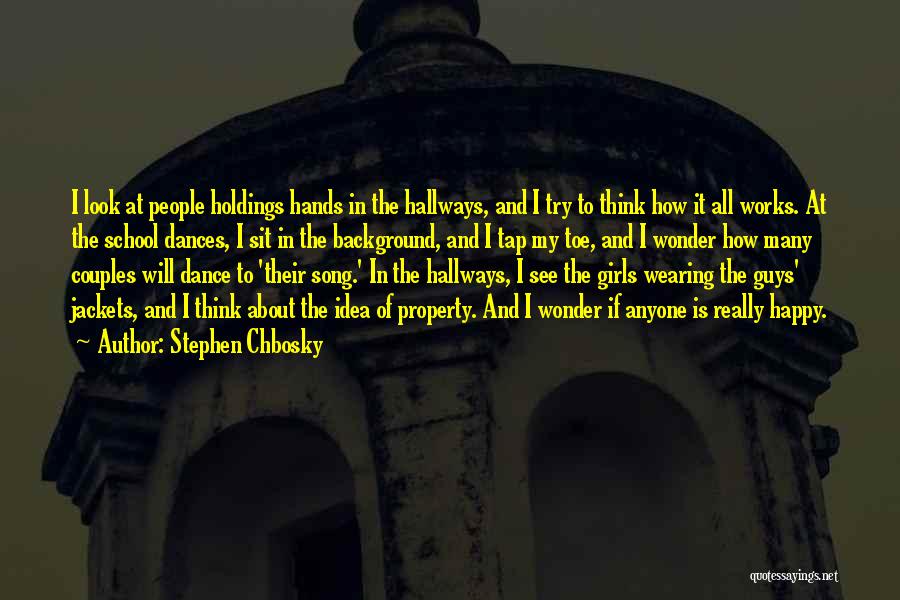 Stephen Chbosky Quotes: I Look At People Holdings Hands In The Hallways, And I Try To Think How It All Works. At The