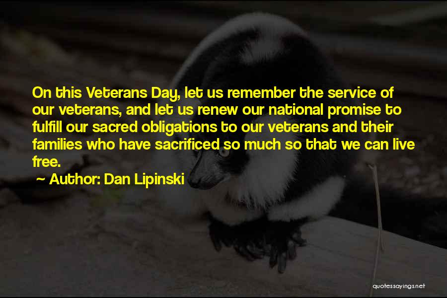 Dan Lipinski Quotes: On This Veterans Day, Let Us Remember The Service Of Our Veterans, And Let Us Renew Our National Promise To