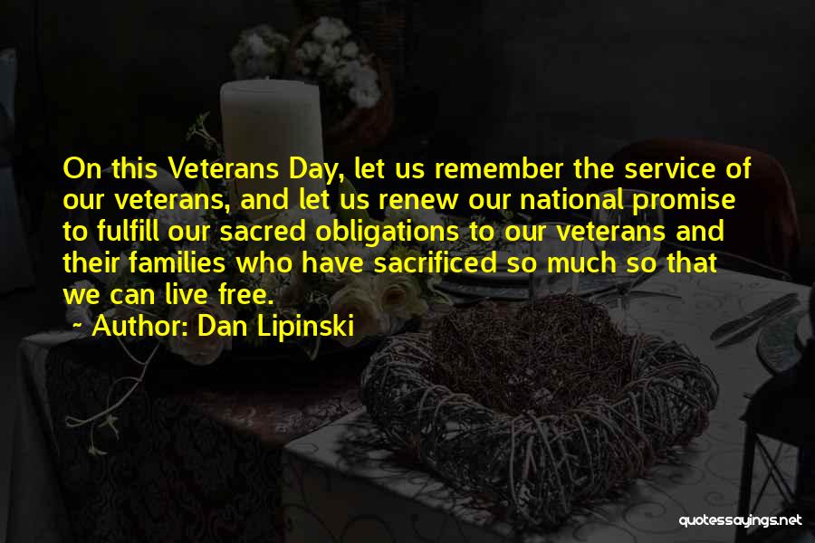 Dan Lipinski Quotes: On This Veterans Day, Let Us Remember The Service Of Our Veterans, And Let Us Renew Our National Promise To