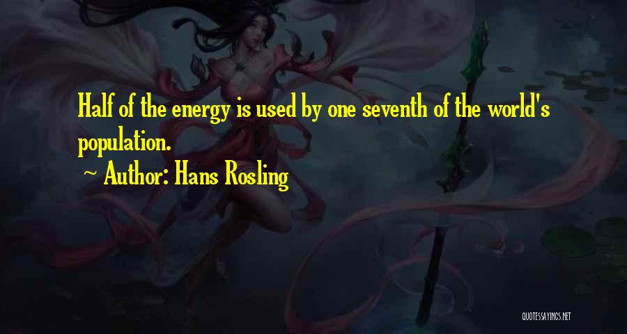 Hans Rosling Quotes: Half Of The Energy Is Used By One Seventh Of The World's Population.