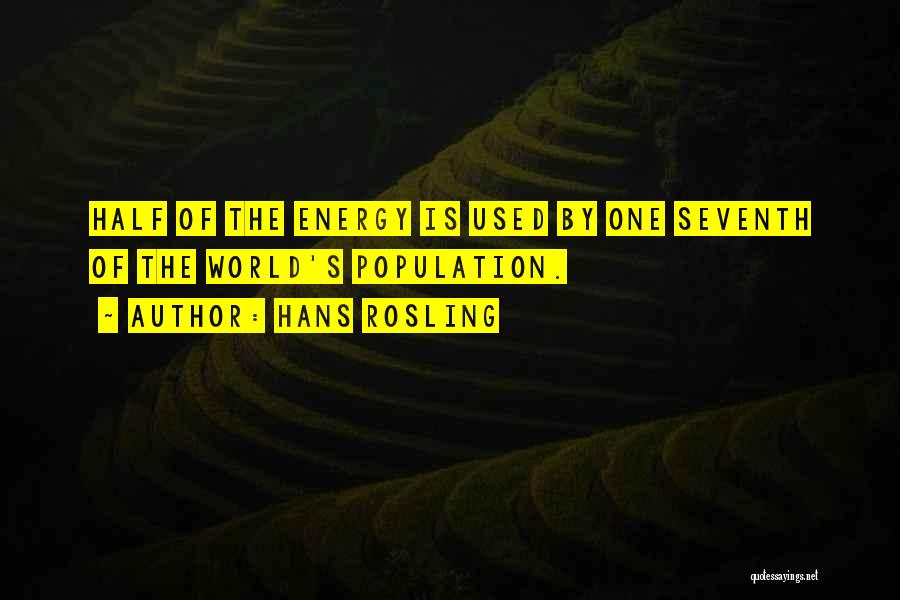 Hans Rosling Quotes: Half Of The Energy Is Used By One Seventh Of The World's Population.