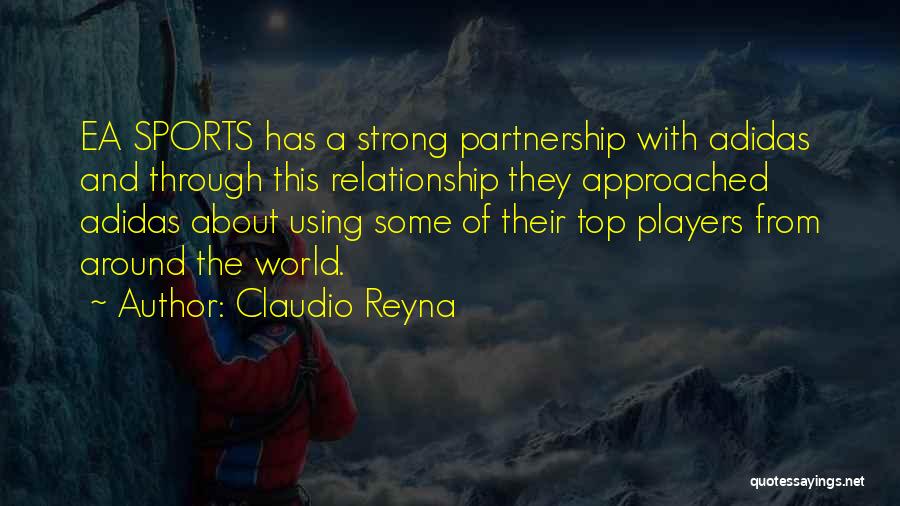 Claudio Reyna Quotes: Ea Sports Has A Strong Partnership With Adidas And Through This Relationship They Approached Adidas About Using Some Of Their