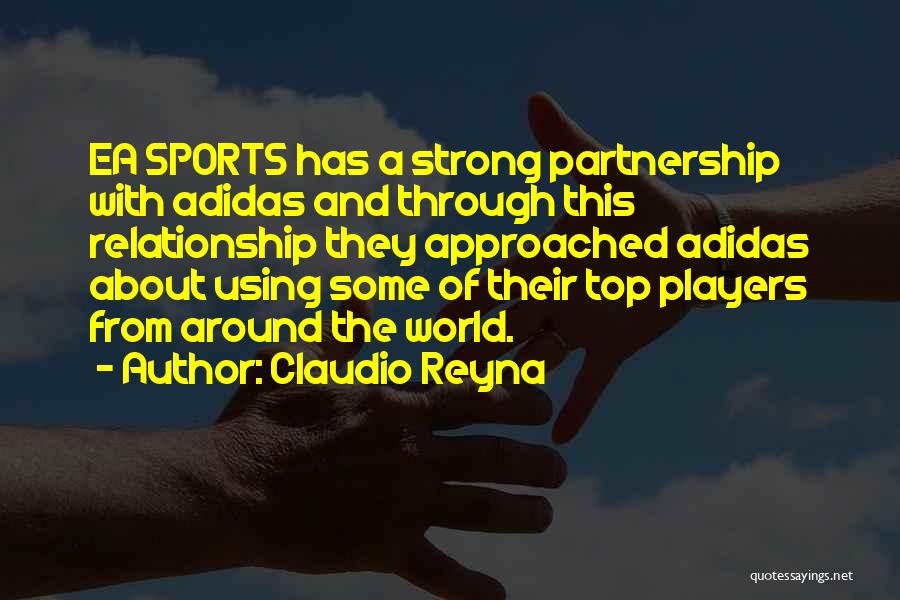 Claudio Reyna Quotes: Ea Sports Has A Strong Partnership With Adidas And Through This Relationship They Approached Adidas About Using Some Of Their