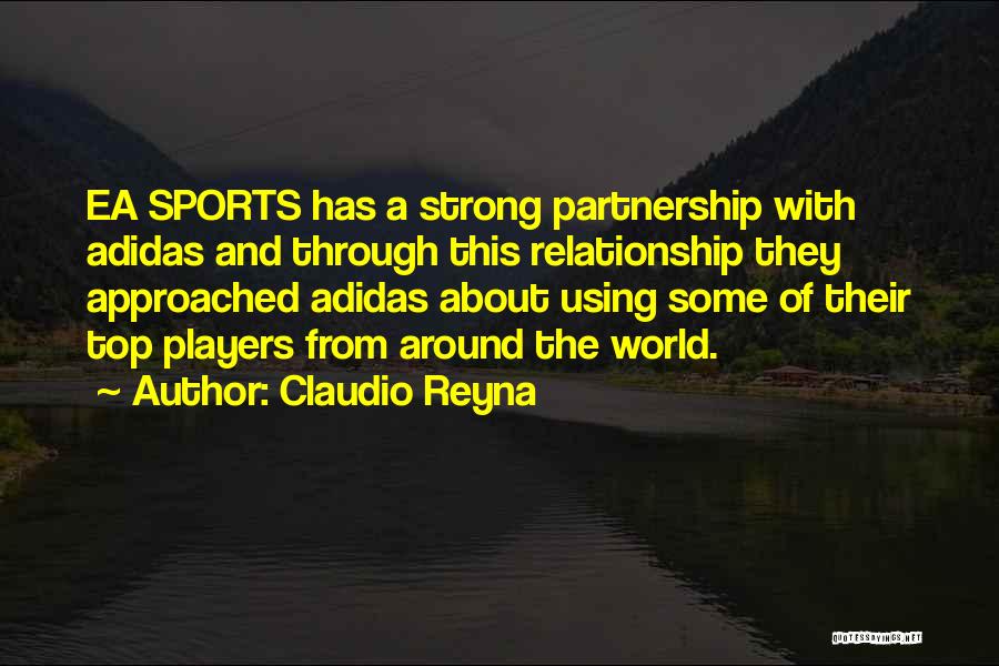 Claudio Reyna Quotes: Ea Sports Has A Strong Partnership With Adidas And Through This Relationship They Approached Adidas About Using Some Of Their