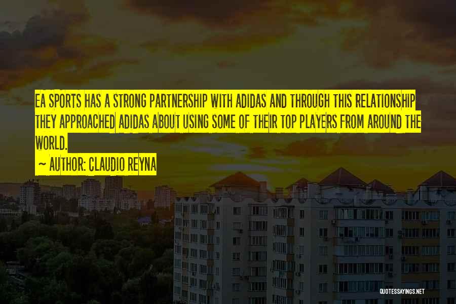 Claudio Reyna Quotes: Ea Sports Has A Strong Partnership With Adidas And Through This Relationship They Approached Adidas About Using Some Of Their