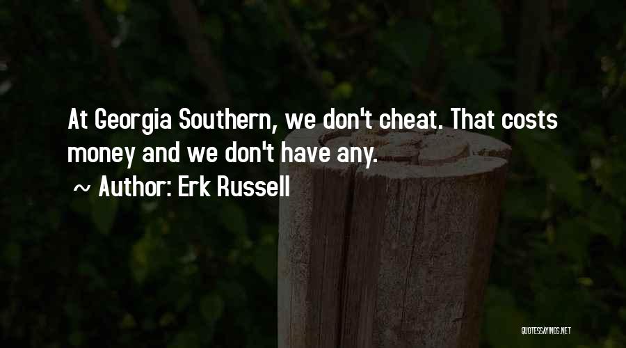 Erk Russell Quotes: At Georgia Southern, We Don't Cheat. That Costs Money And We Don't Have Any.