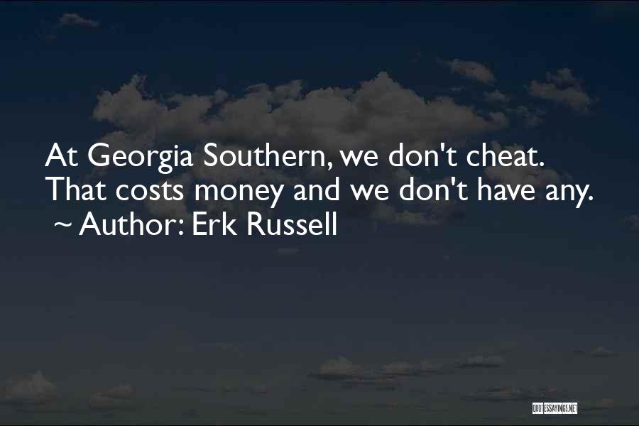 Erk Russell Quotes: At Georgia Southern, We Don't Cheat. That Costs Money And We Don't Have Any.