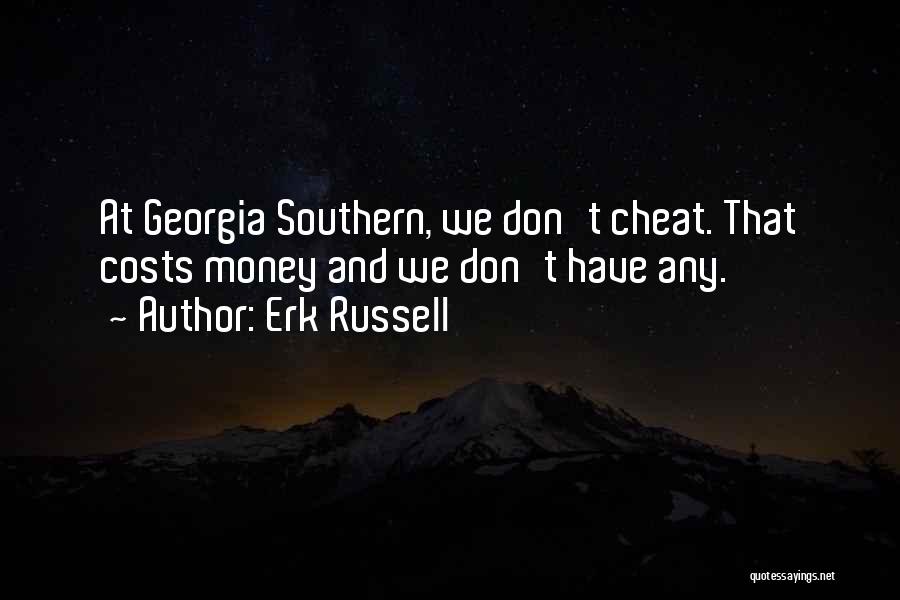 Erk Russell Quotes: At Georgia Southern, We Don't Cheat. That Costs Money And We Don't Have Any.