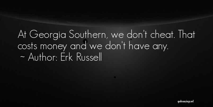 Erk Russell Quotes: At Georgia Southern, We Don't Cheat. That Costs Money And We Don't Have Any.