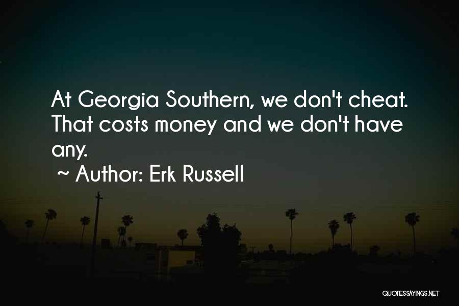Erk Russell Quotes: At Georgia Southern, We Don't Cheat. That Costs Money And We Don't Have Any.