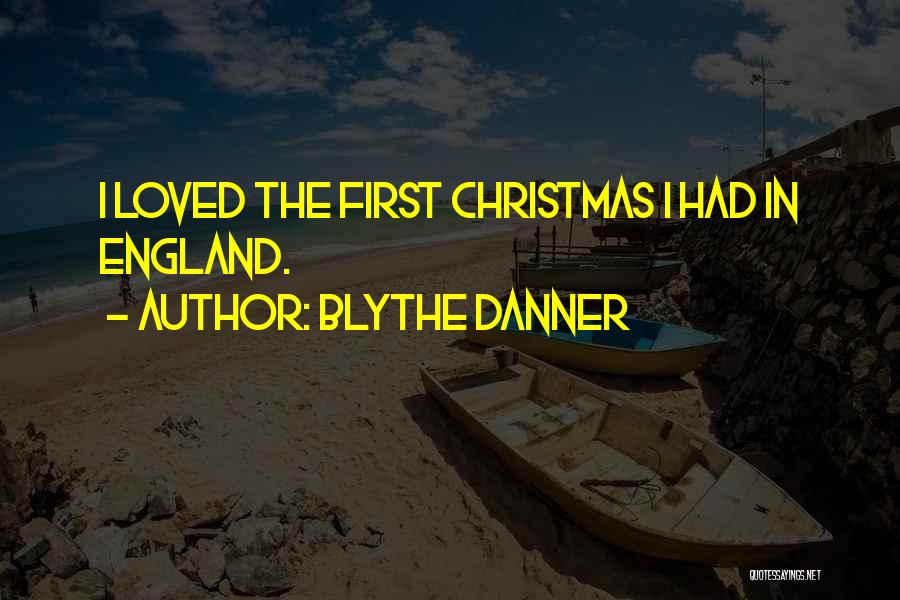 Blythe Danner Quotes: I Loved The First Christmas I Had In England.