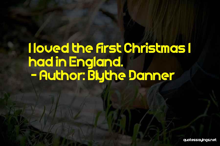 Blythe Danner Quotes: I Loved The First Christmas I Had In England.