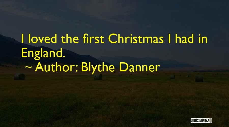 Blythe Danner Quotes: I Loved The First Christmas I Had In England.