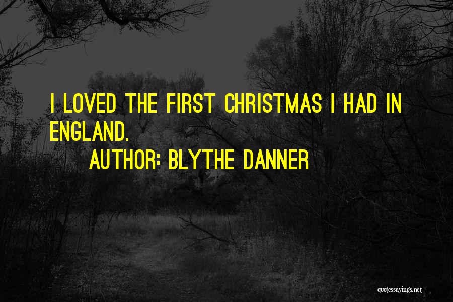 Blythe Danner Quotes: I Loved The First Christmas I Had In England.