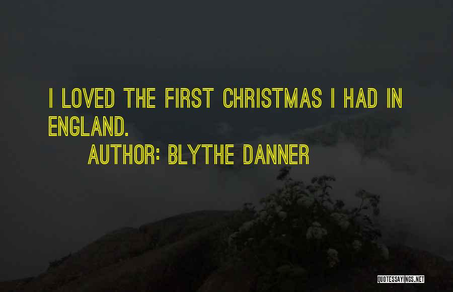 Blythe Danner Quotes: I Loved The First Christmas I Had In England.
