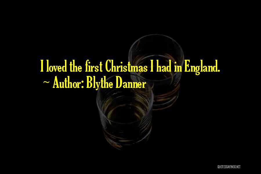 Blythe Danner Quotes: I Loved The First Christmas I Had In England.